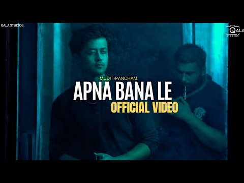 APNA BANA LE (OFFICIAL VIDEO) - MUDIT-PANCHAM