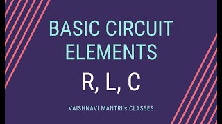 Basic Circuit Elements | Resistor, Inductor, Capacitor | Electrical Engineering