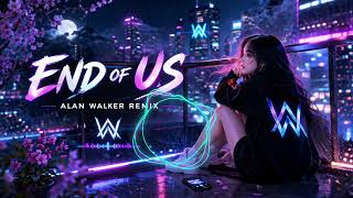 END OF US (Alan Walker Style Remix)