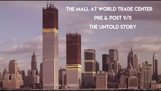 THE MALL AT WORLD TRADE CENTER - PRE & POST 9/11 - THE UNTOLD HISTORY