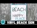 DIY &quot;Beach is My Happy Place&quot; Vinyl Wood Sign
