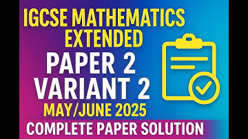"IGCSE Extended Math 0580📘| Paper 2 Variant 2 | May/June 2025 FULL Solution🔥 Step-by-Step Explained"
