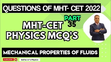 MHT CET PHYSICS MCQ| PYQ 2022| MECHANICAL PROPERTIES OF FLUIDS| BAFNA SIR PHYSICS