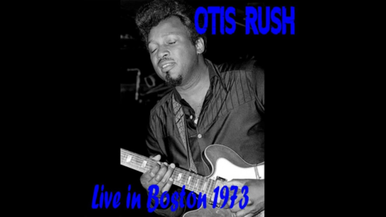 Otis Rush - Live in Boston 1973  (Full album)