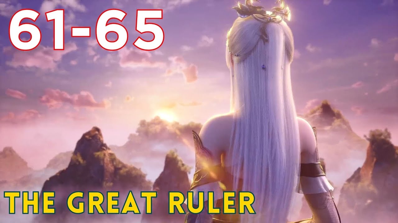 The Great Ruler Episode 61 - 65 versi Novel TGR | Da Zhu Zai 大主宰 - YouTube