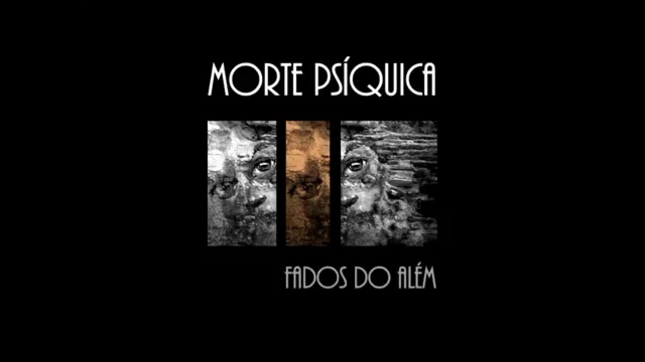 Morte Psíquica - Fados Do Além Morte Psíquica - Fados Do Além