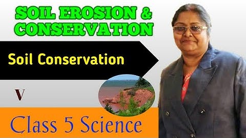 Soil conservation/ Class 5  Science