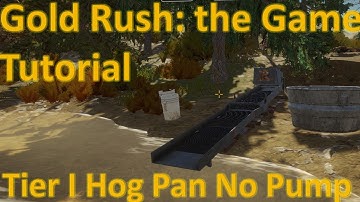 Gold Rush: the Game - Tutorial (Tier I Hog Pan No Pump)