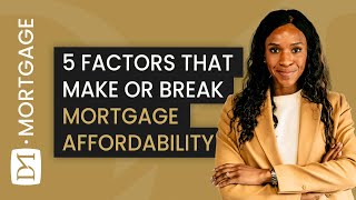5 Key Factors That Can Make Or Break Your Mortgage Affordability
