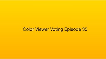 Color Viewer Voting Episode 35