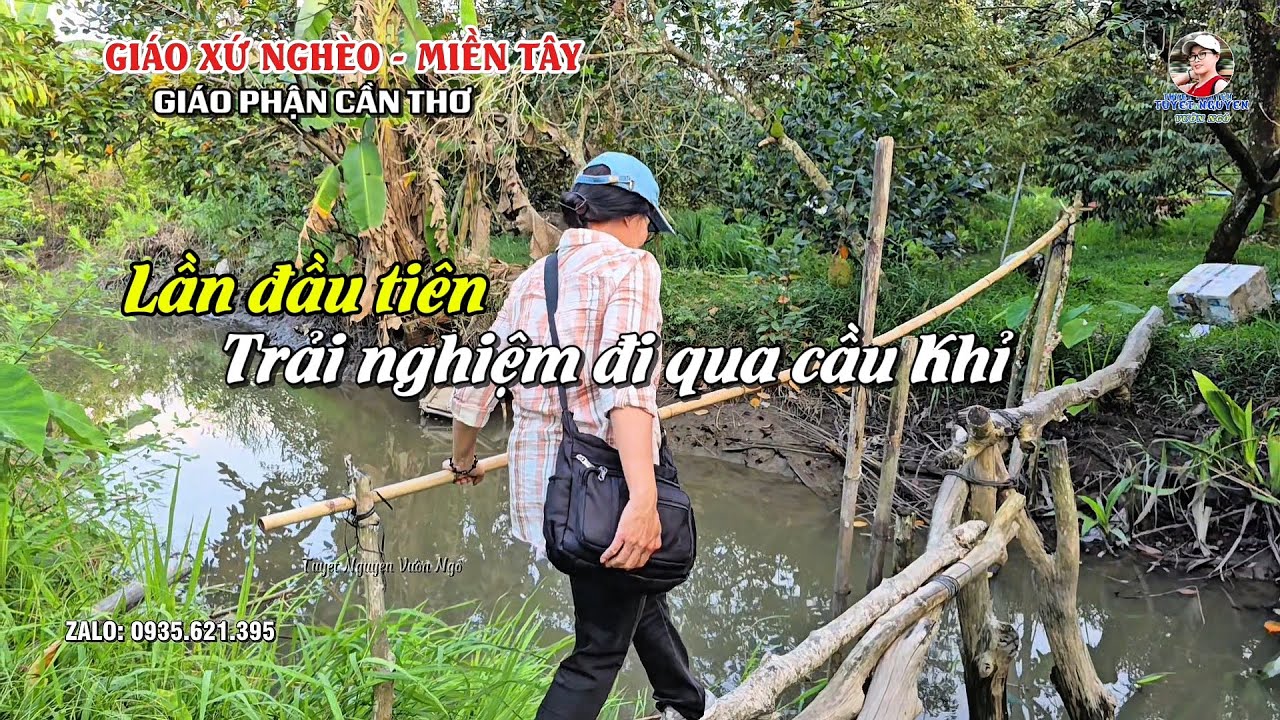 LẦN ĐẦU TIÊN TRẢI NGHIỆM ĐI QUA CẦU KHỈ - VƯỜN VÚ SỮA NHÀ GIÁO DÂN - GIÁO XỨ THỚI LONG XUÂN 