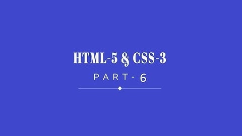6.HTML-5 & CSS-3 Beginner Bangla Tutorial, Part-6