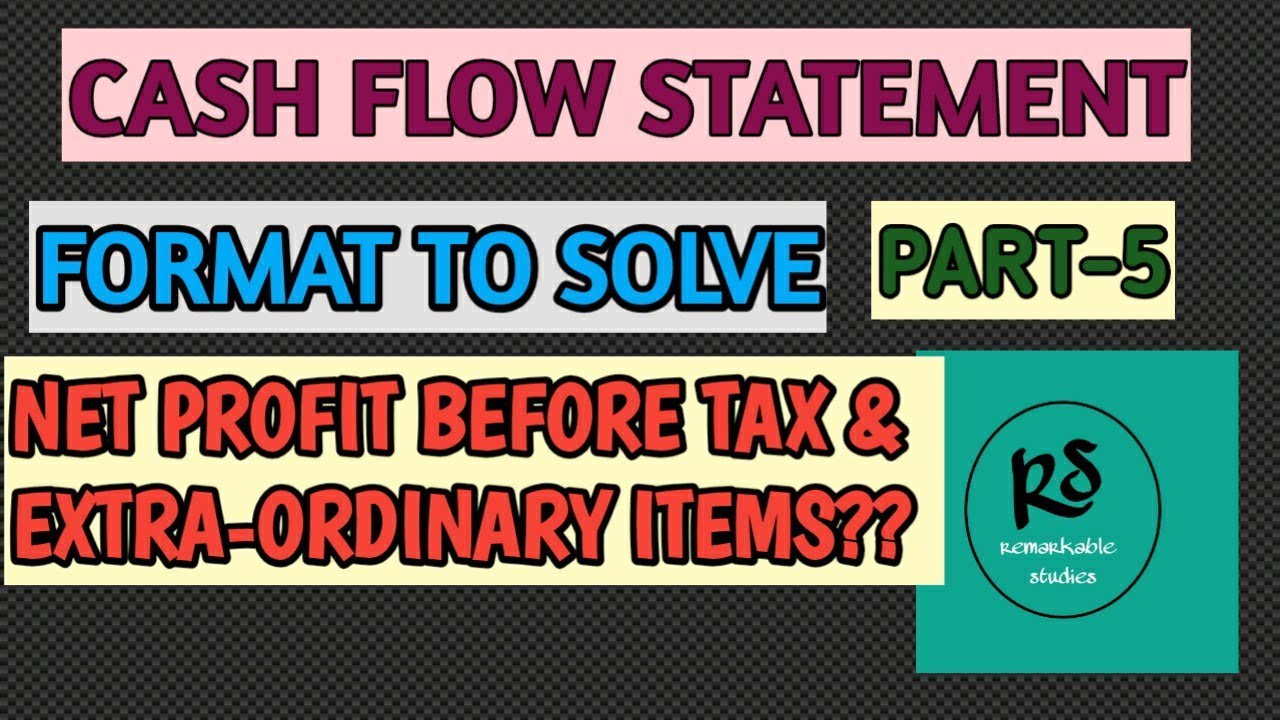 PART-5 HOW TO SOLVE NET PROFIT BEFORE TAX & EXTRA ORDINARY ITEMS.CASH FLOW FROM OPERATING ACTIVITIES