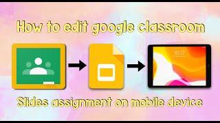 Google Classroom slides assignment to complete on iPad