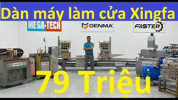 Chỉ 79 Triệu có ngay dàn máy làm cửa nhôm hệ mới nhất | Dàn máy cắt nhôm Xingfa chỉ 79 triệu