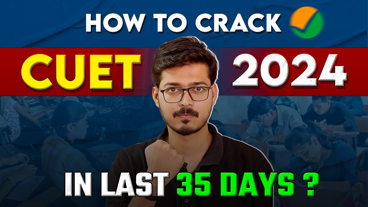 How to Crack CUET 2024 in Last 35 Days? | CUET 2024 Preparation ...