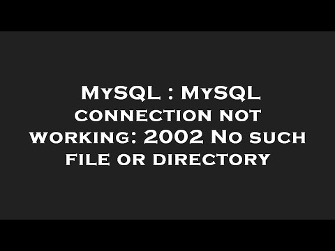 MySQL : MySQL connection not working: 2002 No such file or directory
