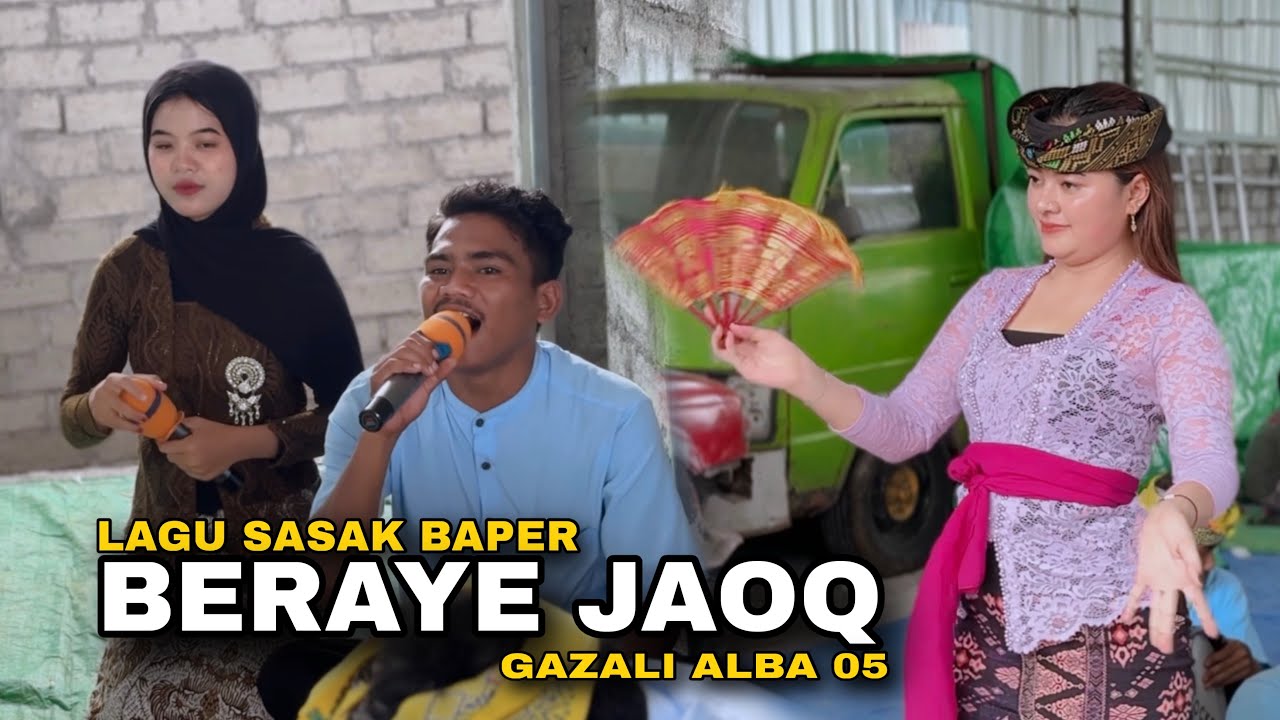BERAYE JAOK GAZALI ALBA 05 LAGU SASAK GALAU PARAH BIKIN MEWEK
