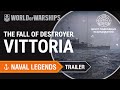 Trailer | The Fall of Destroyer Vittoria: Naval Legends. Story | World of Warships