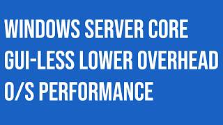 Microsoft Windows Server CORE GUI-less lower performance overhead  option.