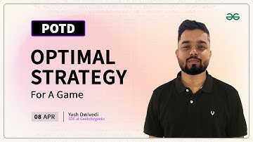 POTD- 08/04/2024 | Optimal Strategy For A Game | Problem of the Day | GeeksforGeeks