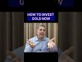 How to Invest Gold Now #shotrs