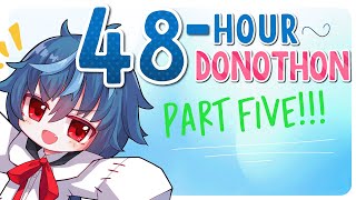【48 HOUR DONOTHON!】LAST DAY !! part five!