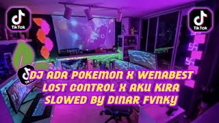 DJ ADA POKEMON X WENABEST LOST CONTROL X AKU KIRA SLOWED BY DINAR FVNKY