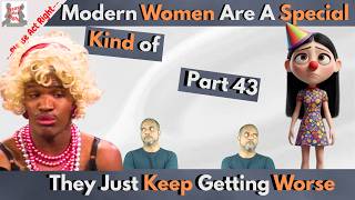 Modern Women Are a Special kind of pt 43