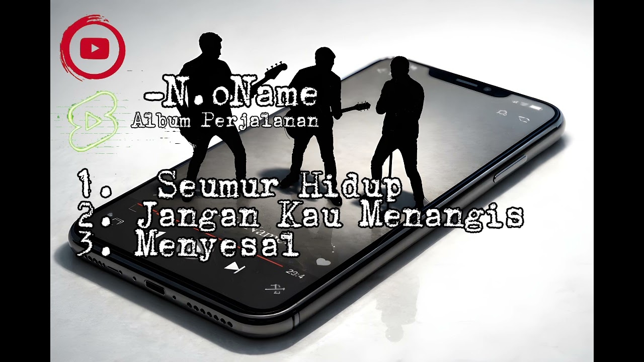 Album Perjalanan – N.oName | Seumur Hidup, Jangan Kau Menangis, Menyesal