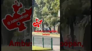Ambush in Zapopan, Jalisco #jalisco #news #fyp #mexico #cartel