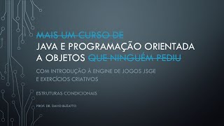Lesson 3a: Conditional Structures - Java, Object-Oriented Programming and JSGE