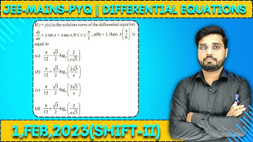 JEE Mains 2023 PYQ [1,FEB,2023(Shift-II)] || Find the Solutions || Differential Equations PYQ