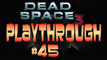Dead Space 3 Playthrough - Part 45 - Chapter 14 - Everything Has Its Place - Legionary Suit