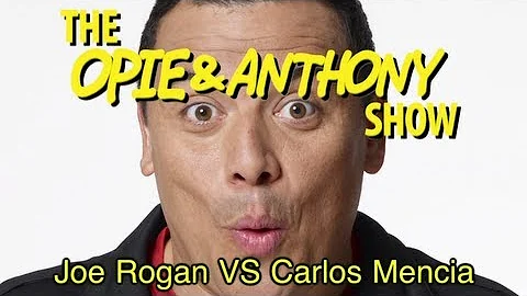 Opie & Anthony: Joe Rogan Vs Carlos Mencia (09/27/...