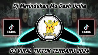 DJ MERINDUKANMU DASH UCIHA FULL SONG MAMAN FVNDY DJ VIRAL TIKTOK TERBARU 2024 YANG KALIAN CARI FULL