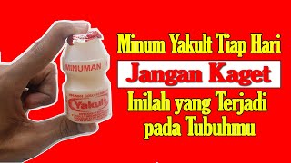 MINUM YAKULT SETIAP HARI, JANGAN KAGET INILAH YANG TERJADI PADA TUBUH ANDA