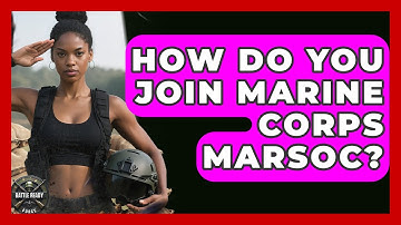 How Do You Join Marine Corps MARSOC? - Battle Ready Force
