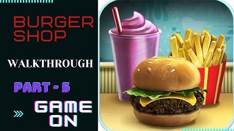 Burger shop gameplay | Part - 5 | walkthrough | Android |