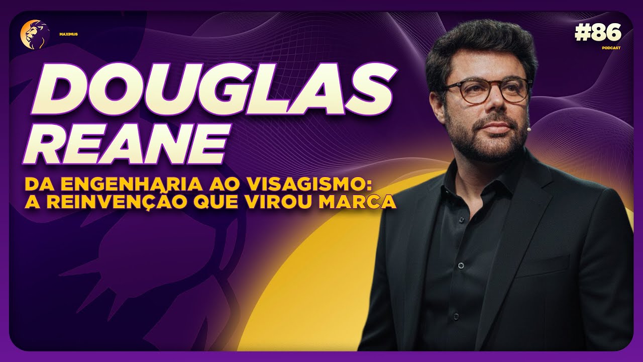 DOUGLAS REANE: O Poder do VISAGISMO MASCULINO | Maximus Podcast #86