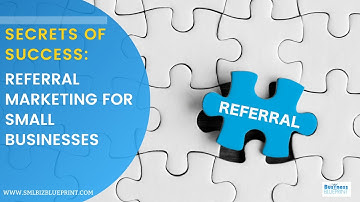 Secrets of Success: Referral Marketing for Small Businesses