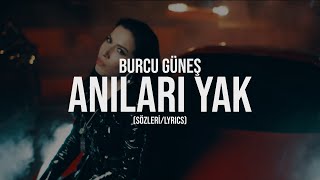 Burcu Güneş - Anıları Yak (Sözleri / Lyrics) Resimi