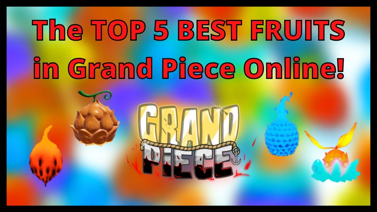 The top 5 BEST FRUITS in Grand Piece Online! YouTube