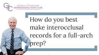 How do you best make interocclusal records for a fullarch prep?