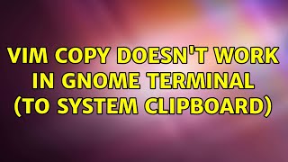 VIM copy doesn't work in Gnome Terminal (to system clipboard)