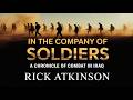 In The Company of Soldiers: A Chronicle of Combat in Iraq by Rick Atkinson | History Audiobook