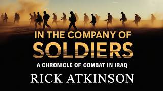 In The Company of Soldiers: A Chronicle of Combat in Iraq by Rick Atkinson | History Audiobook