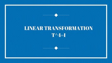 T^4=I SOLUTION || LINEAR TRANSFORMATION || BSc Maths || IGNOU || Previous year Paper