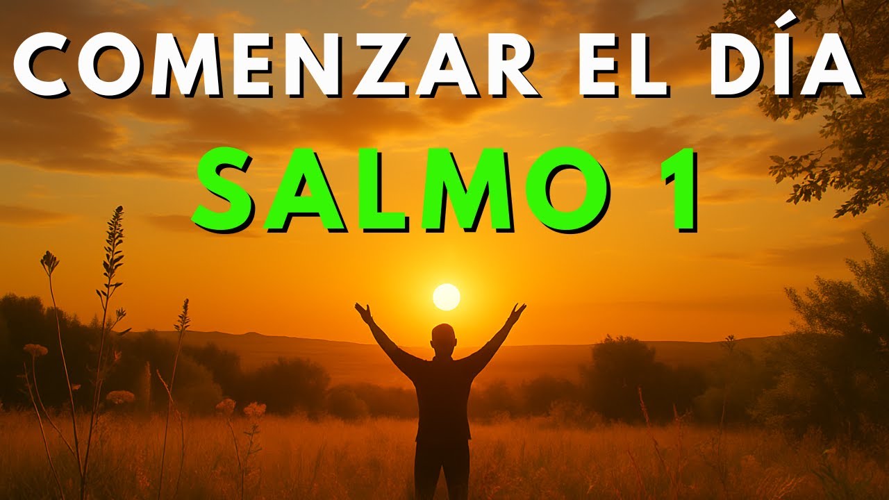 ORACIÓN DE LA MAÑANA CON EL SALMO 1 | PODEROSA ORACIÓN PARA CAMINAR EN ...