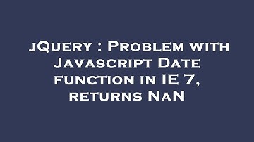 jQuery : Problem with Javascript Date function in IE 7, returns NaN